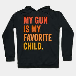 gun rights my gun is my favorite child Hoodie